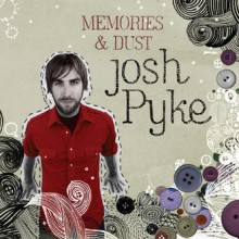 Josh Pyke – Memories & Dust