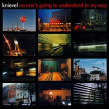 Knievel – No One’s Going to Understand in My Way