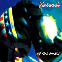 Knievel – We Fear Change