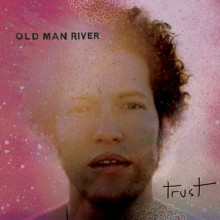 Old Man River – Trust