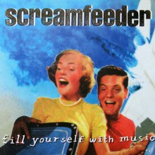 Screamfeeder – Fill Yourself With Music