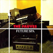 The Fauves – Future Spa