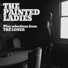 The Painted Ladies – Play selections from The Loner