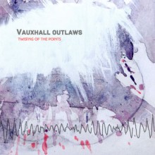 Vauxhall Outlaws – Twisting of the Points