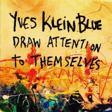 Yves Klein Blue – Draw Attention to Themselves