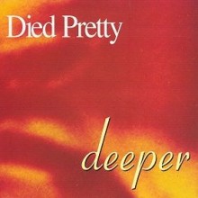 Died Pretty – Deeper
