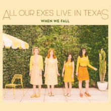 All Our Exes Live in Texas – When We Fall