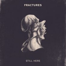 Fractures – Still Here