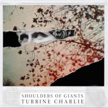 SHOULDERS OF GIANTS – TURBINE CHARLIE